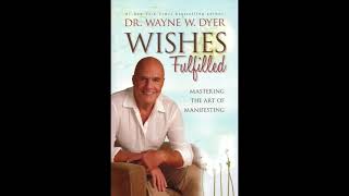 Dr Wayne Dyer Wishes fulfilled The Art of Manifesting your Dreamslaw of attraction Full Audiobook [upl. by Nairahcaz]