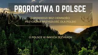 Proroctwa o Polsce cz 4  Zapowiedzi bez ciemności Przyjazna przyszłość dla Polski [upl. by Gavrah]