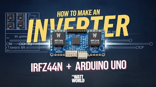 HOW TO MAKE INVERTER  IRFZ44N  ARDUINO UNO  THE WATT WORLD [upl. by Tayler]