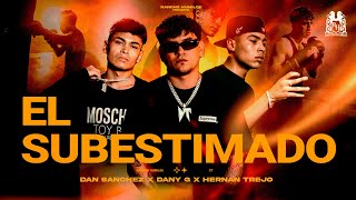 Dan Sanchez x Hernan Trejo x Dani G  El Subestimado Official Video [upl. by Arleen]