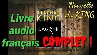 Livre audio STEPHEN KING en français  LAURIE  Complet ☆ Une petite nouvelle offerte par le King [upl. by Feinberg]