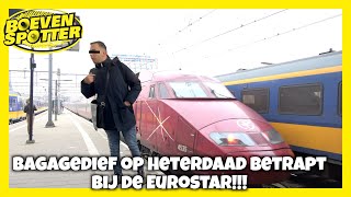 BOEVENSPOTTER BAGAGEDIEF OP HETERDAAD BETRAPT BIJ DE EUROSTAR 205 [upl. by Carlick]