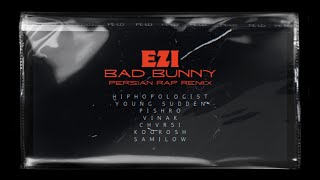 EZi  Bad Bunny Persian Rap Remix Pishro Hiphopologist Vinak YoungSudden Chvrsi Koorosh Sami Low [upl. by Arotal]