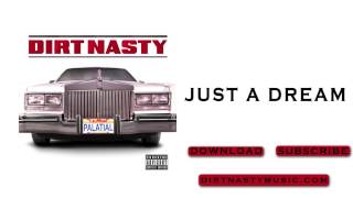 Dirt Nasty  Just a Dream [upl. by Netloc]