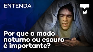 Entenda por que o modo noturno ou escuro é importante  TecMundo [upl. by Achorn16]