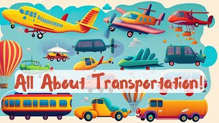 All About Transportation for Kids Exciting Vehicles [upl. by Francis17]