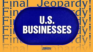 US Businesses  Final Jeopardy  JEOPARDY [upl. by Lamb]