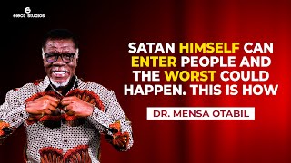 HOW SATAN HIMSELF ENTER PEOPLE AND WHAT HAPPENS AFTERWARDS  MENSA OTABIL SERMONS [upl. by Aicala]