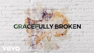 Matt Redman  Gracefully Broken Lyric Video ft Tasha Cobbs Leonard [upl. by Adiuqal96]