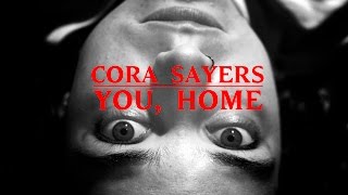 CORA SAYERS  YOU HOME [upl. by Heydon]