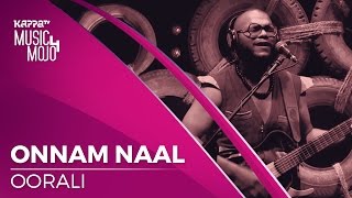 Onnam Naal  Oorali  Music Mojo Season 4  KappaTV [upl. by Andrus]