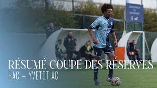 ⚽️ Résumé Coupe Des Réserves  HAC  Yvetot AC 90 [upl. by Alaehs66]