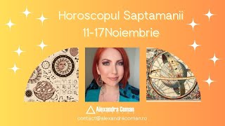 Horoscopul Saptamanii 11 17 Noiembrie 2024  Schimbari neasteptate  Alexandra Coman [upl. by Theresa451]