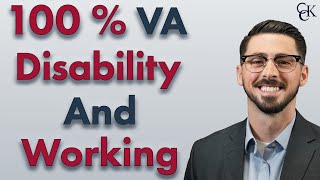 100 VA Disability Rating and Working When Disabled Veterans Can Work [upl. by Airliah]