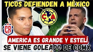 TICO saca cara x AMERICA de MEXICO DUELA a quien le DUELA ESTELI se viene GOLEADO de CDMX [upl. by Knutson]