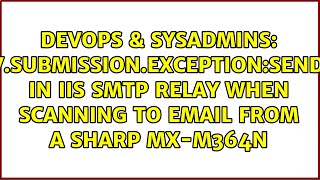 554520STOREDRVSubmissionExceptionSendAsDeniedException in IIS SMTP Relay When Scanning to [upl. by Gannon676]