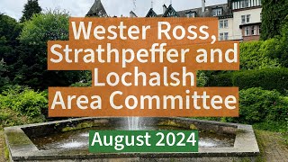 Wester Ross Strathpeffer and Lochalsh Area Committee  August 2024 [upl. by Maryann]