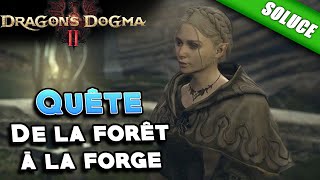 De la forêt à la forge Quête  Solution  Dragons Dogma 2 [upl. by Baynebridge]