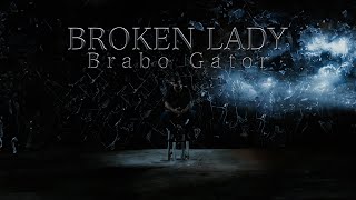 Brabo Gator  Broken Lady Official Music Video Chapter 4 [upl. by Clarabelle]