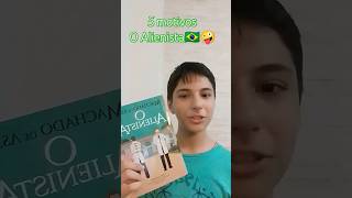 5 motivos O alienista🇧🇷🤪 booktok [upl. by Naillij]