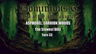 Dominions 6 The Slowest Blitz  Asphodel Carrion Woods  Turn 33 [upl. by Nuawed261]