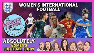 Absolutely Womens Football Show Lionesses amp International Football [upl. by Bigner427]