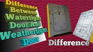 Difference Between Watertight Door And Weathertight Door [upl. by Cummine]