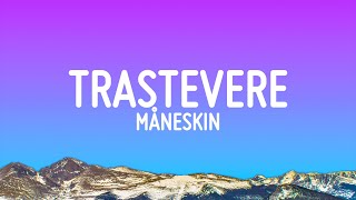 Måneskin  TRASTEVERE Lyrics [upl. by Oirram531]