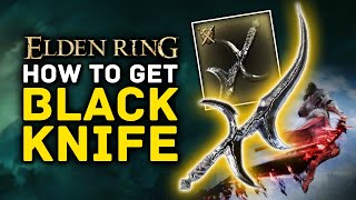 Elden Ring  How to Get the Amazing BLACK KNIFE  Weapon Location Guide [upl. by Notnerb]