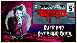 Over and Over and Over  Sagas of Sundry Dread  Episode 5 [upl. by Ysdnyl349]