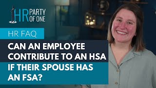 Can an Employee Contribute to an HSA if Their Spouse Has an FSA [upl. by Edee12]