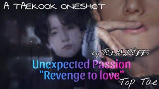 Unexpected Passion quotrevenge to lovequot A Taekook OneshotTop Tae taekook vkook toptae gay [upl. by Idell]