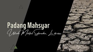 Padang Mahsyar  Ustadz Mahful Safarudin Lc حفظه الله [upl. by Pilloff]