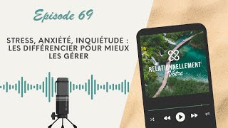 E69 le stress l’anxiété et l’inquiétude  les différencier pour mieux les gérer [upl. by Quintus955]