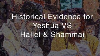 Historic Reasoning for Yeshua VS Hallel and Shammai [upl. by Menides]