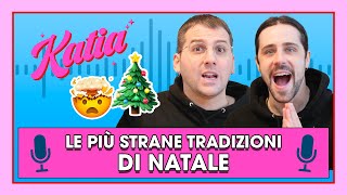 Katia Ep 43  Le più strane tradizioni di Natale 🎄✨ [upl. by Esaele]