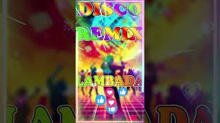 Lambada  Kaoma  Nonstop Disco Magic 2024 ♫ Best Remixes of 80s amp 90s Hits 💕 Top Party Dance Beats [upl. by Elisa]