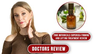 True Botanicals Supersea Firming and Lifting Treatment  Worth it  Doctors Review [upl. by Asnarepse367]