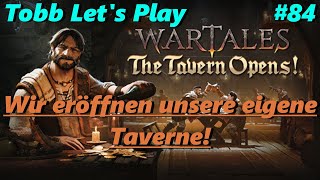 Wir eröffnen unsere eigene Taverne  WARTALES The Tavern Opens  Tobb Lets Play Folge 84 [upl. by Cioffred]