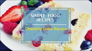 Chantilly Cake Recipe [upl. by Htinek631]