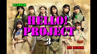 Hello Project 3 MS Remix【135BPM】Nonstop 32 Count Dance Music [upl. by Gonzalez]