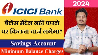 ICICI Bank Savings Account Minimum Balance Charges 2024  ICICI Bank Balance Non Maintenance Changes [upl. by Bred]