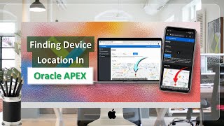 Geolocation  Finding Device Location In Oracle APEX [upl. by Grunenwald]