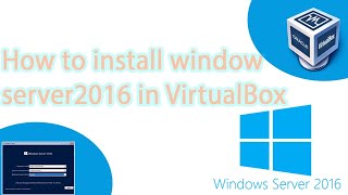 How to install window server2016 in VirtualBox [upl. by Otreblide]