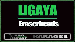 Ligaya  ERASERHEADS KARAOKE [upl. by Robbert]