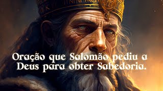 A PODEROSA ORAÇÃO QUE O REI SALOMÃO PEDIU A DEUS PRA OBTER SABEDORIA [upl. by Letha]