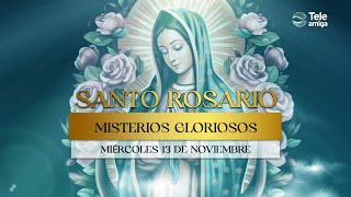 SANTO ROSARIO de Hoy 📿 Miércoles 13 de Noviembre 2024 🌸 Misterios Gloriosos 🌸 Teleamiga [upl. by Yntirb222]