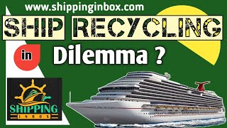 Ship Recycling in Dilemma  shippinginbox  shiprecycling  shipbreaking  HKC [upl. by Nauqal]