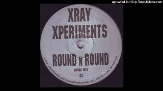 A  Xray Xperiments  Round amp Round Vocal Mix [upl. by Amitie]