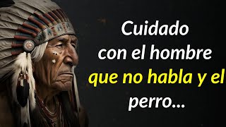 Citas de Sabiduría Nativa Americana Cuidado con el Hombre Silencioso y el Perro [upl. by Cleasta]